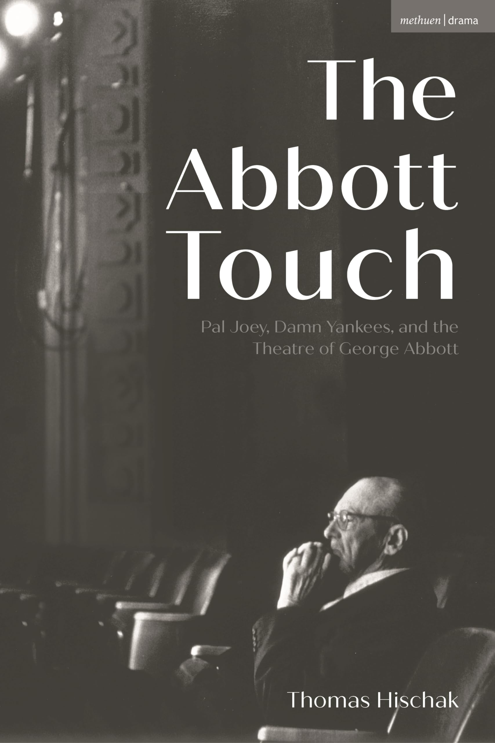 Abbott Touch, The: Pal Joey, Damn Yankees, and the Theatre of George Abbott