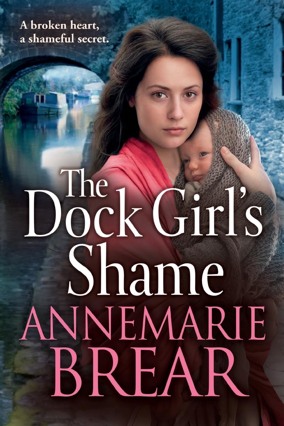 The Dock Girl's Shame: A gritty, emotional saga from AnneMarie Brear (The Waterfront Women, 2)