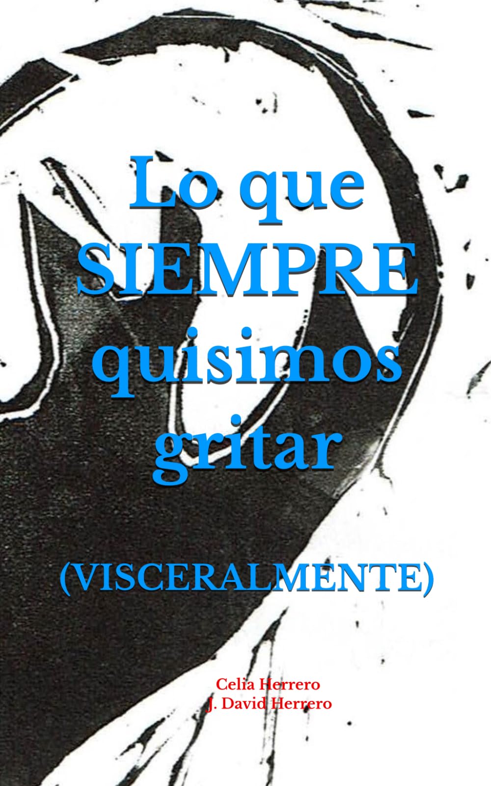 Lo que SIEMPRE quisimos gritar: (VISCERALMENTE)
