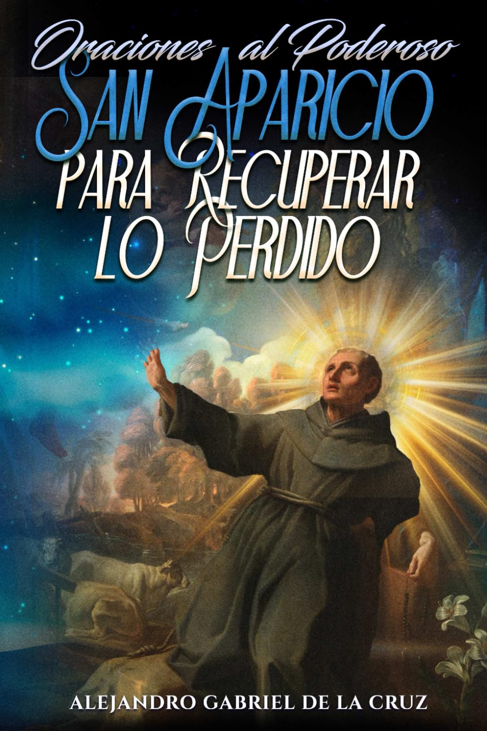 Oraciones al Poderoso San Aparicio para Recuperar lo Perdido