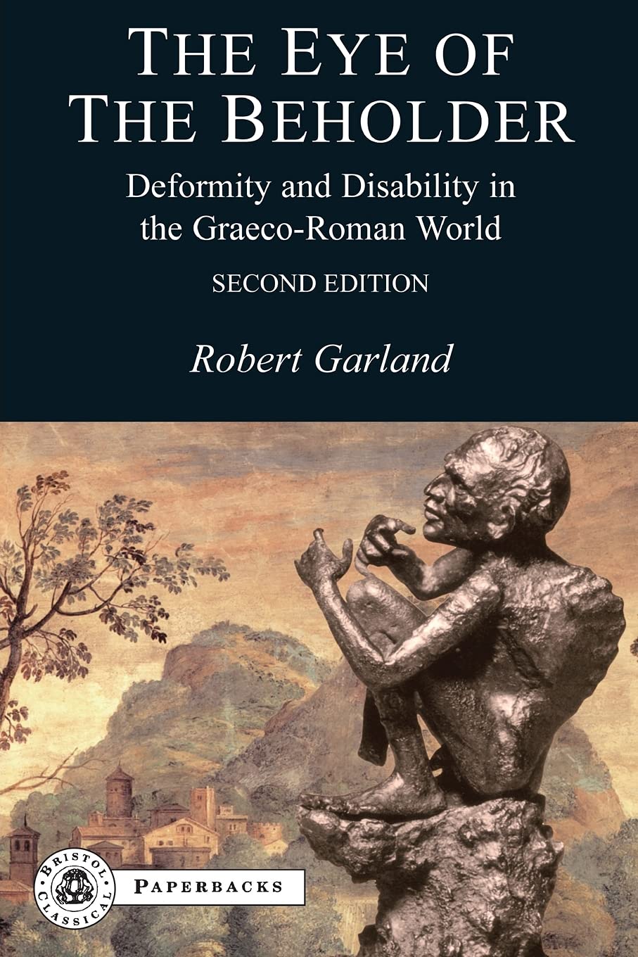 The Eye of the Beholder: Deformity and Disability in the Graeco-Roman World (BCPaperbacks)