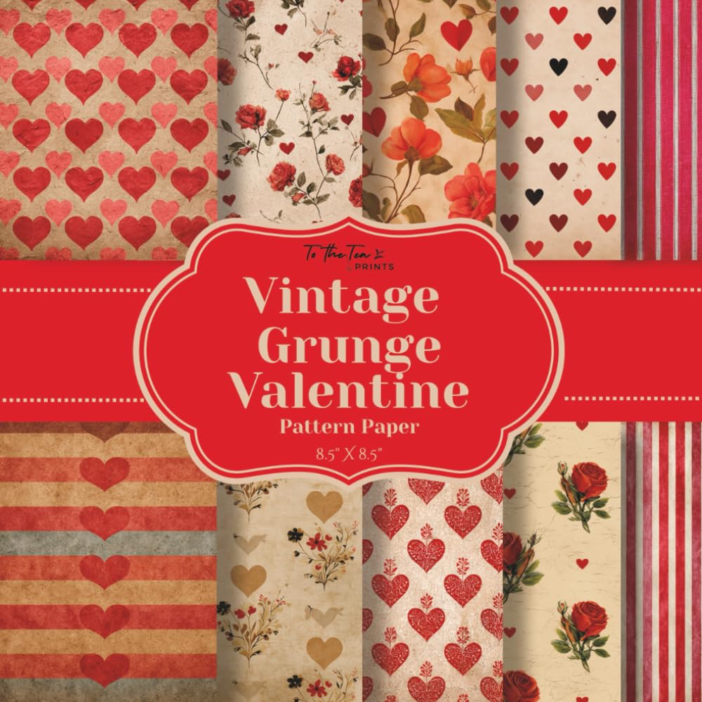 Vintage Grunge Valentine Pattern Paper: 20 Double-Sided Heart, Stripe, and Flower Pattern Sheets for Scrapbooking, Card Making, Junk Journals, Origami, and Other Cut and Create Paper Crafts