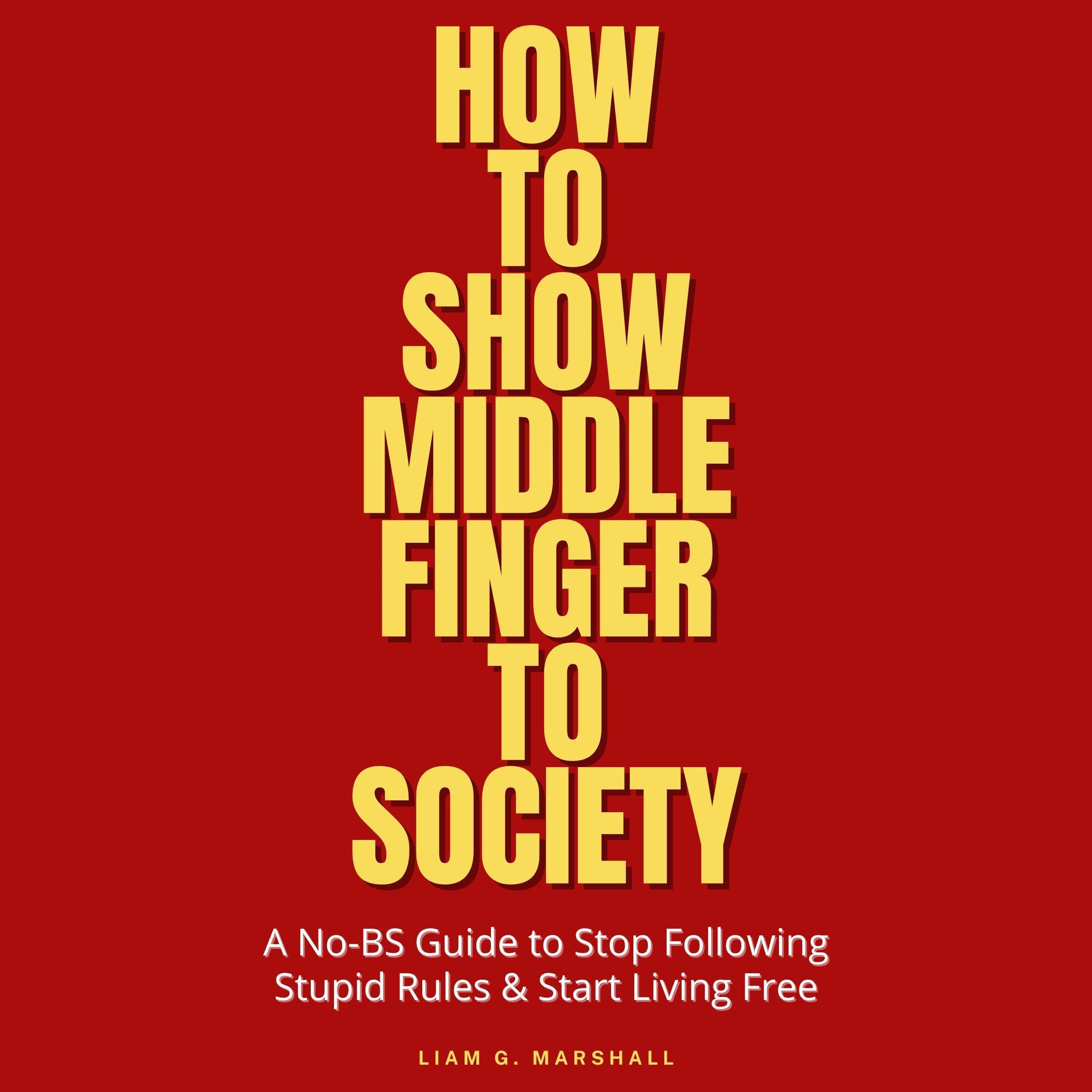 How to Show Middle Finger to Society