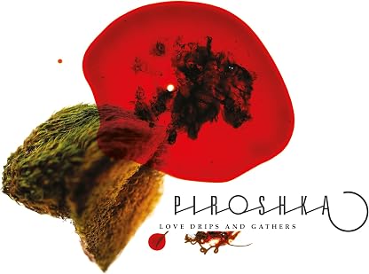 Love Drips And Gathers [Disco de Vinil] por Piroshka, capa do álbum