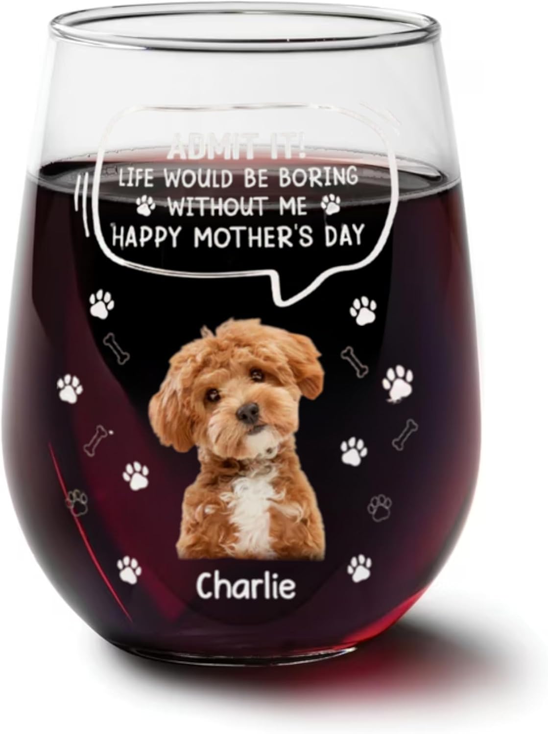 Custom Photo Life Would Be Boring Without Me Dog Cat Wine Glass, Personalized Pet Memorial Keepsake, Funny Pet Themed Gift Cup, Unique Gifts for Dogs Lovers - 15 Oz, Scratch Resistant Dogs Wine Glass