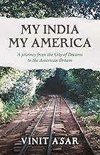My India My America: A journey from the City of Dreams to the American Dream