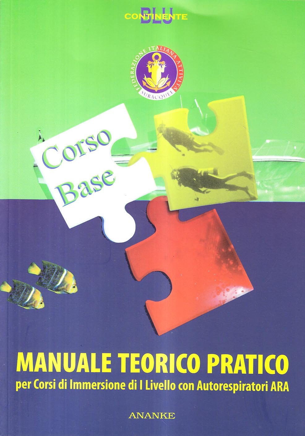 Manuale teorico pratico corso Ara base. Per corsi di immersione di livello I con autorespiratori Ara