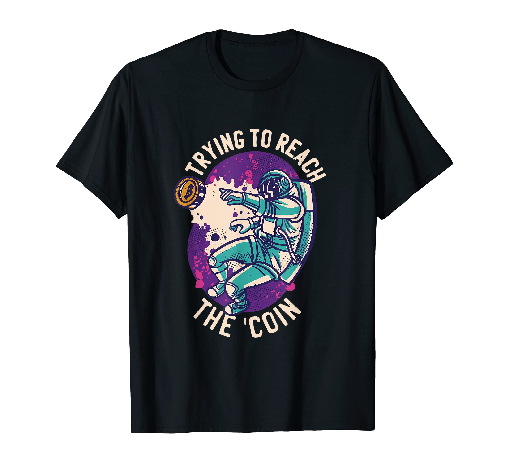 crypto-merchTrying to reach the coin - bitcoin space T-Shirt
