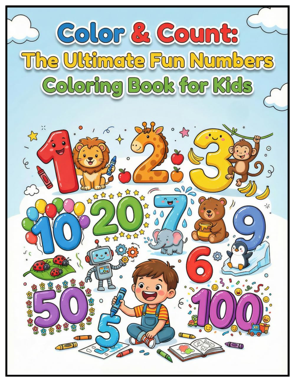Color & Count: The Ultimate Fun Numbers Coloring Book for Kids – Learning Through Play from 1 to 100!