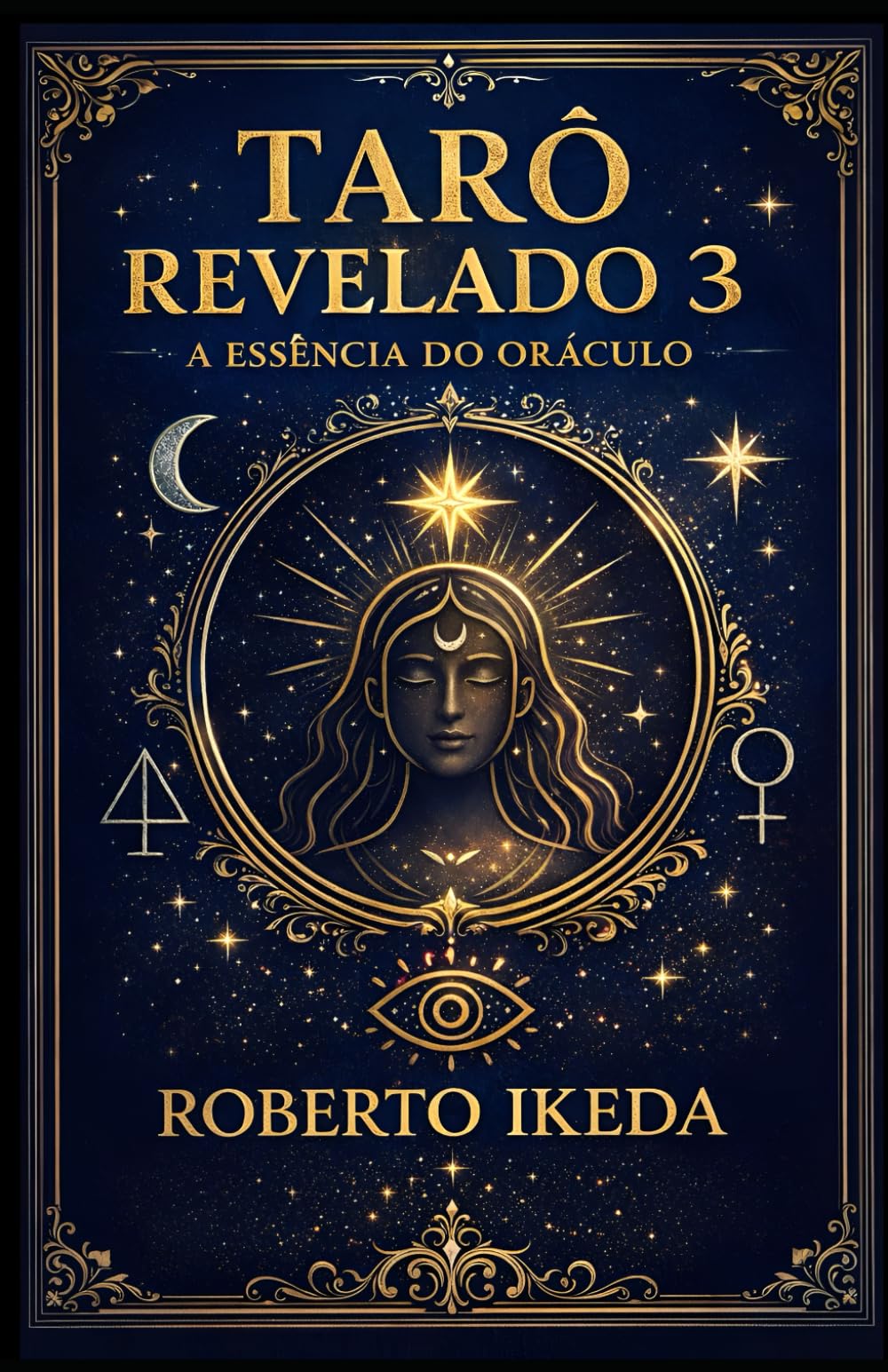 Tarô Revelado 3: A Essência do Oráculo (Universo do Tarô – Explorando os Segredos das Cartas)