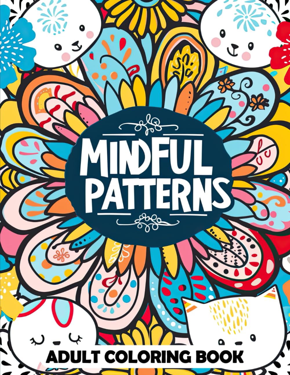 Mindful Patterns Adult Coloring Book: 50+ Easy and Relieving Amazing Coloration Pages for Stress Relief & Relaxation.