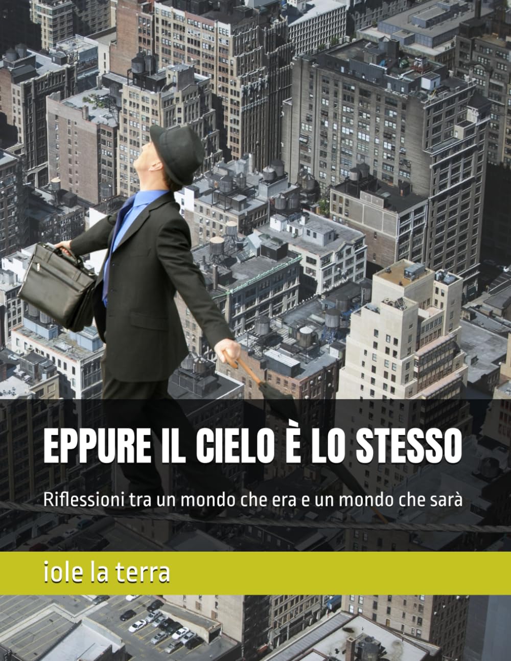EPPURE IL CIELO È LO STESSO: Riflessioni tra un mondo che era e un mondo che sarà