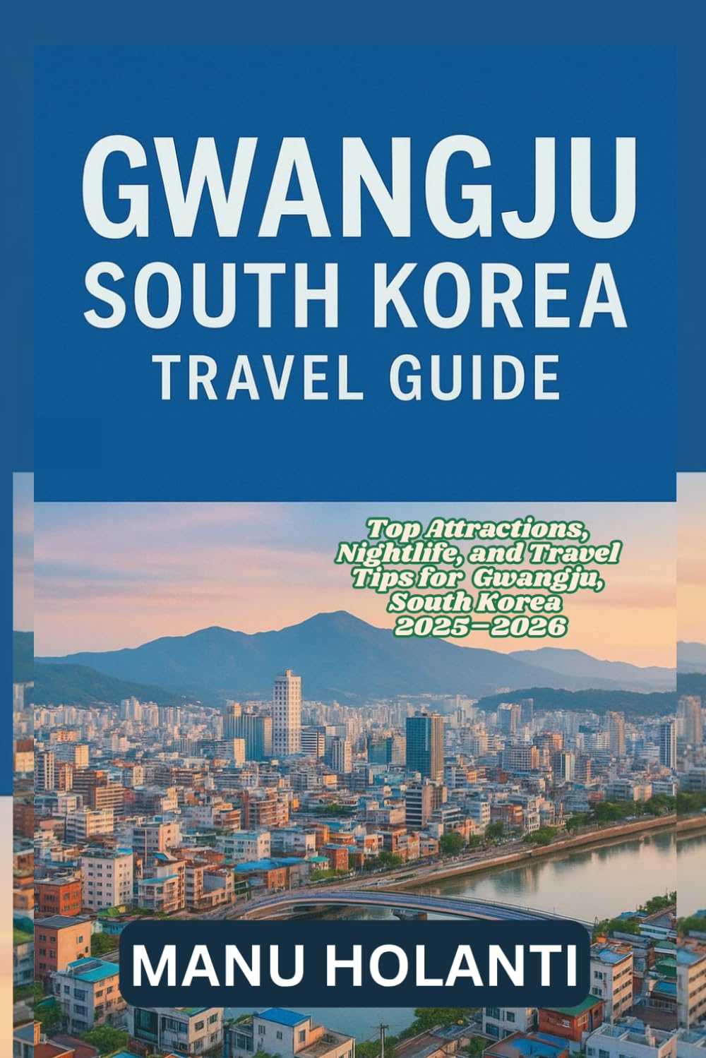 GWANGJU SOUTH KOREA TRAVEL GUIDE: Top Attractions Nightlife and Travel Tips for Gwangju South Korea 2025 2026