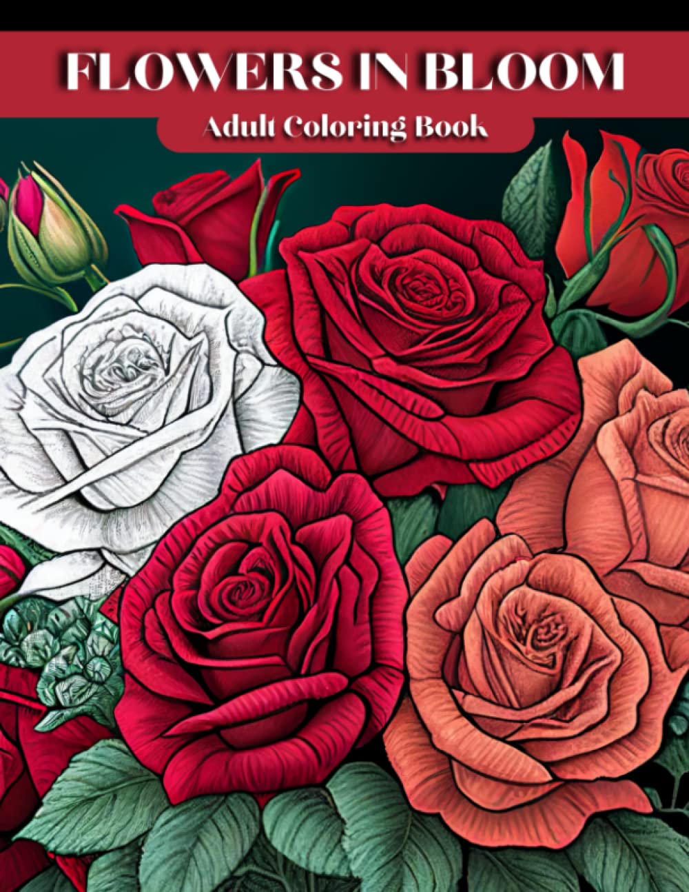 Flowers in Bloom | Adult Coloring Book: Relaxation & Stress Relief Gift