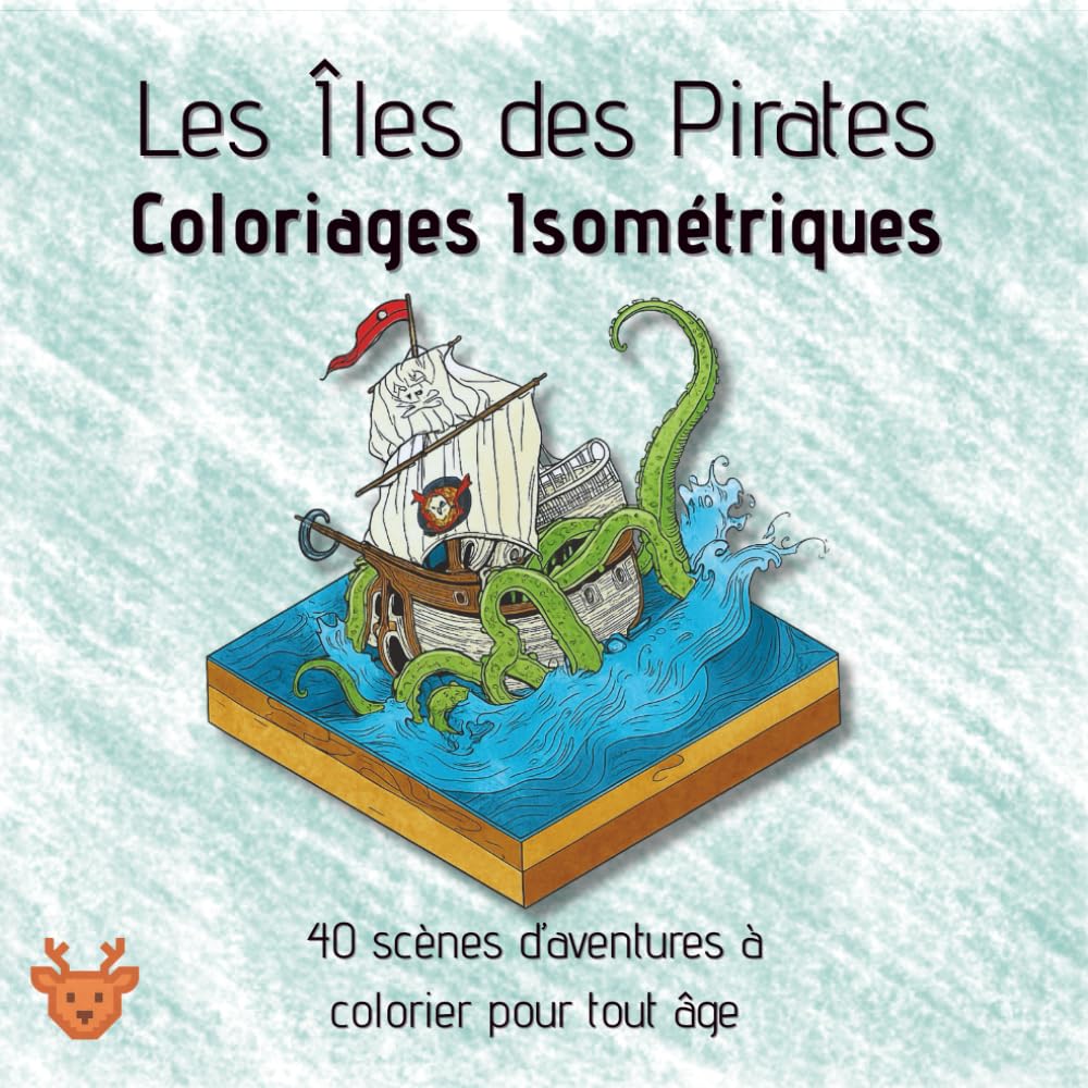 Les Îles des Pirates – Coloriages Isométriques: 40 scènes d’aventures à colorier pour tout âge