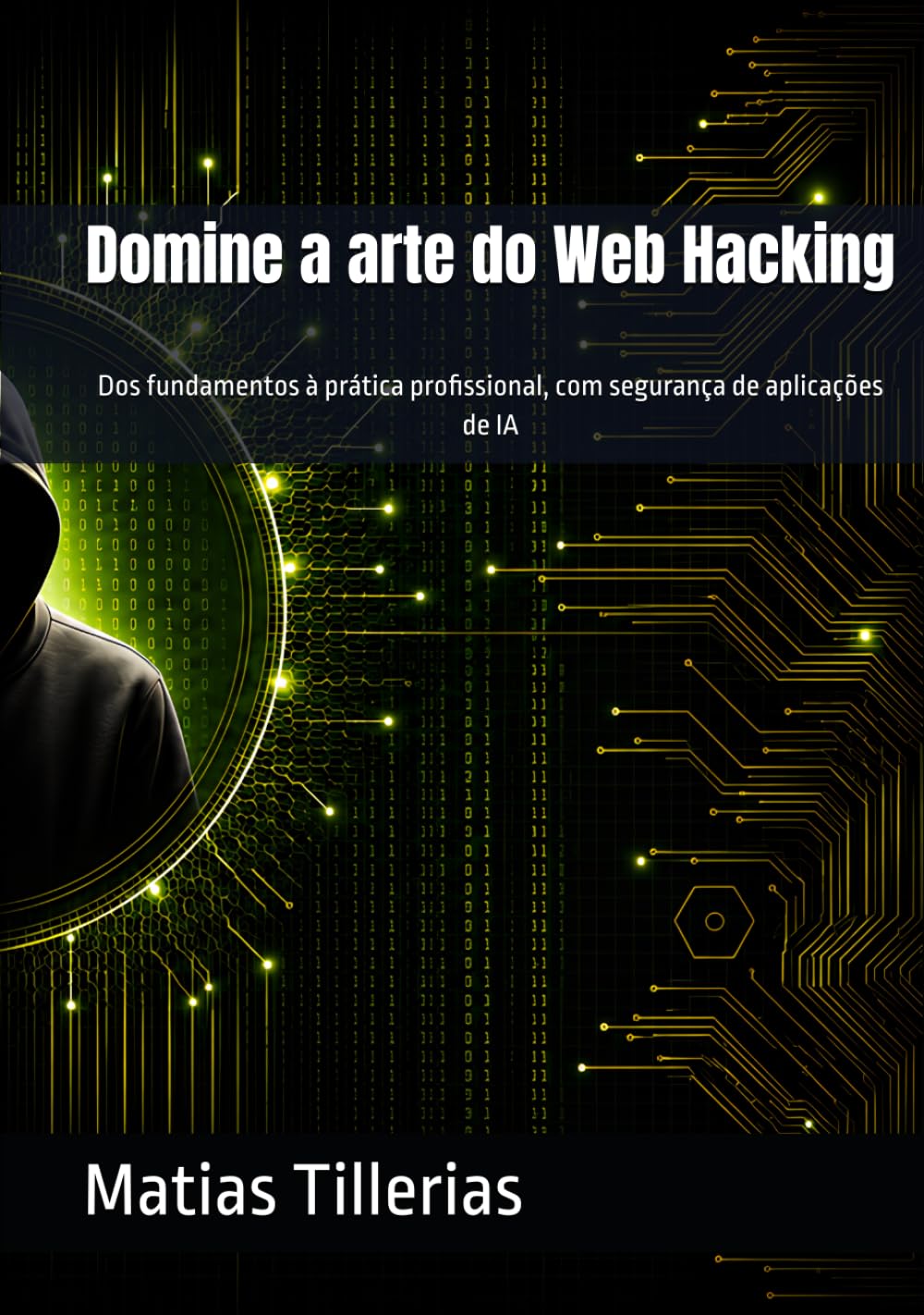 Domine a arte do Web Hacking: Dos fundamentos à prática profissional, com segurança de aplicações de IA