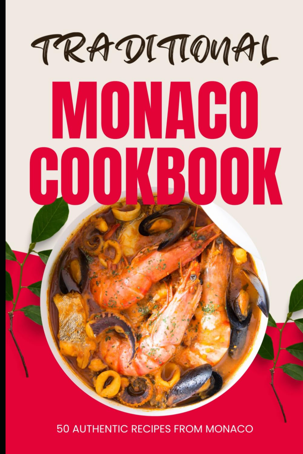 Traditional Monaco Cookbook: 50 Authentic Recipes from Monaco