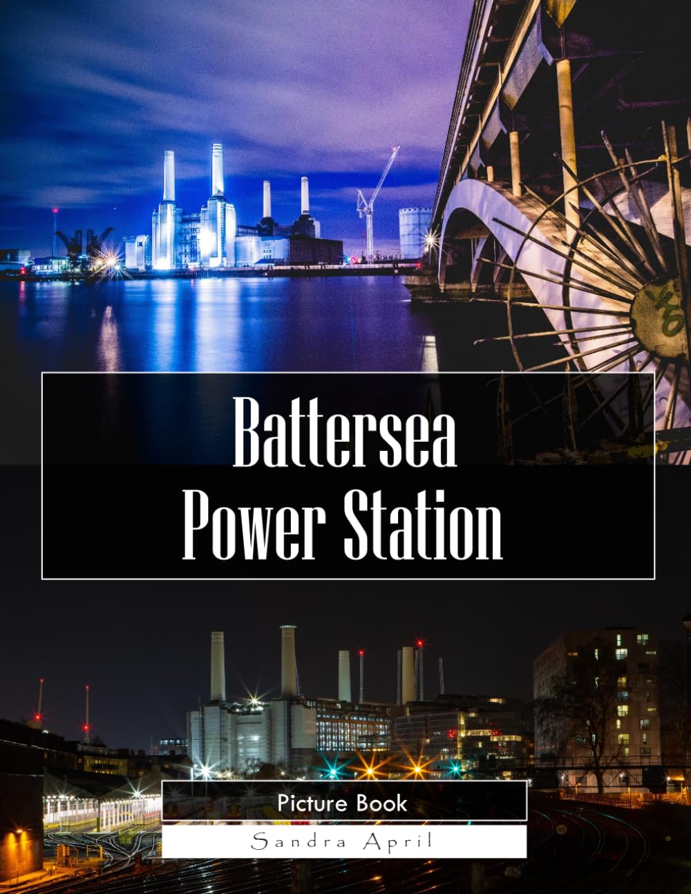 Battersea Power Station: A Stunning Coffee Table Picture Book – For Travelers & Architecture Lovers