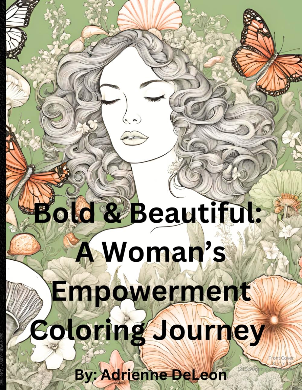 Bold & Beautiful: A Women’s Empowerment Coloring Journey: Empower Your Mind, Embrace Yourself Through Your Colors.