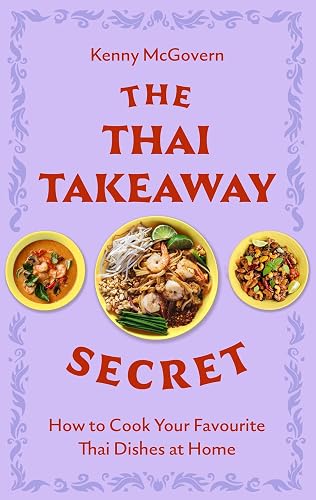 The Thai Takeaway Secret: How to Cook Your Favourite Fakeaway