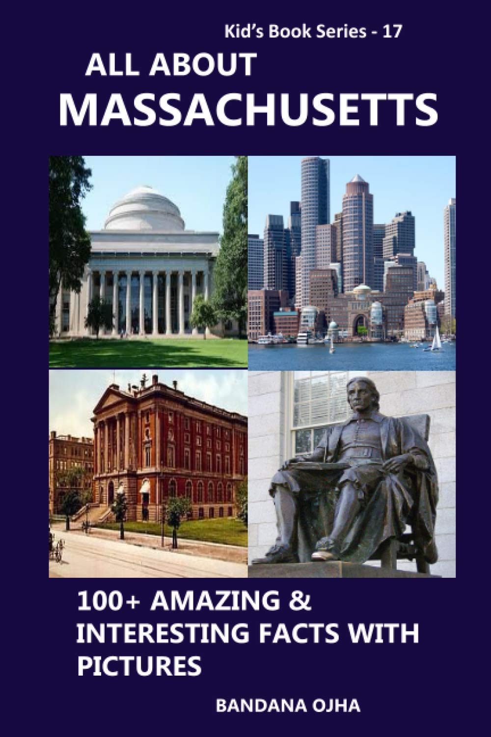 ALL ABOUT MASSACHUSETTS: 100+ AMAZING & INTERESTING FACTS WITH PICTURES (Kid's Book Series: -)