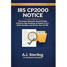 IRS CP2000 NOTICE The Income Mismatch Survival Guide A Step-by-Step Roadmap to Dispute Errors, Waive Penalties, and Resolve Your Tax Bill