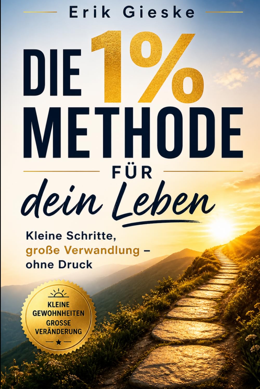 Die 1%-Methode für dein Leben: Kleine Schritte, große Verwandlung – ohne Druck
