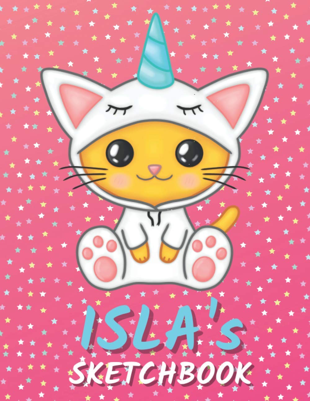 Isla's Sketchbook: Cute Unicorn Personalized Notebook For Drawing, Writing, Doodling And Sketching Gift For Isla