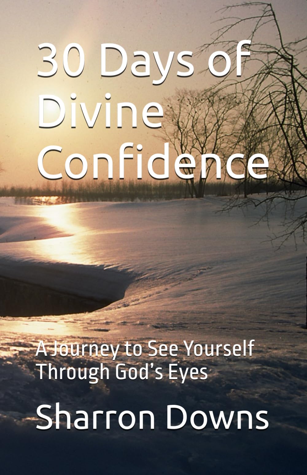 30 Days of Divine Confidence: A Journey to See Yourself Through God’s Eyes
