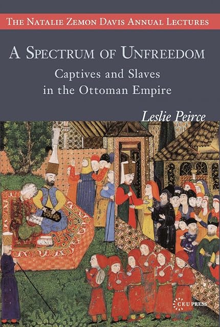 Portada de A Spectrum of Unfreedom: Captives and Slaves in the Ottoman Empire