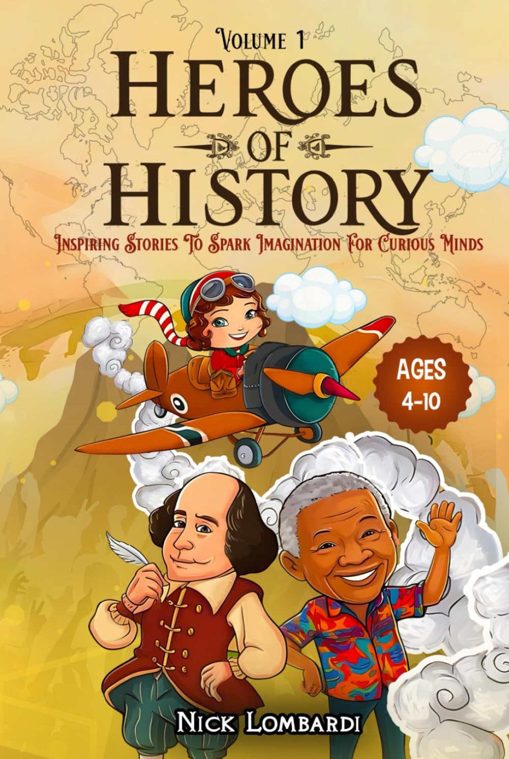 Heroes of History: Volume 1: Inspiring Stories To Spark Imagination For Curious Minds