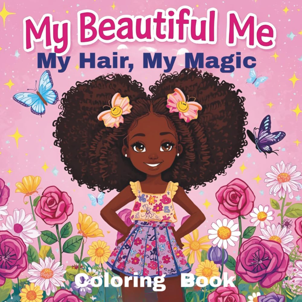 My Beautiful Me: My Hair, My Magic: Styles, Curls, Braids & Confidence (My Beautiful Me Coloring Book Series)