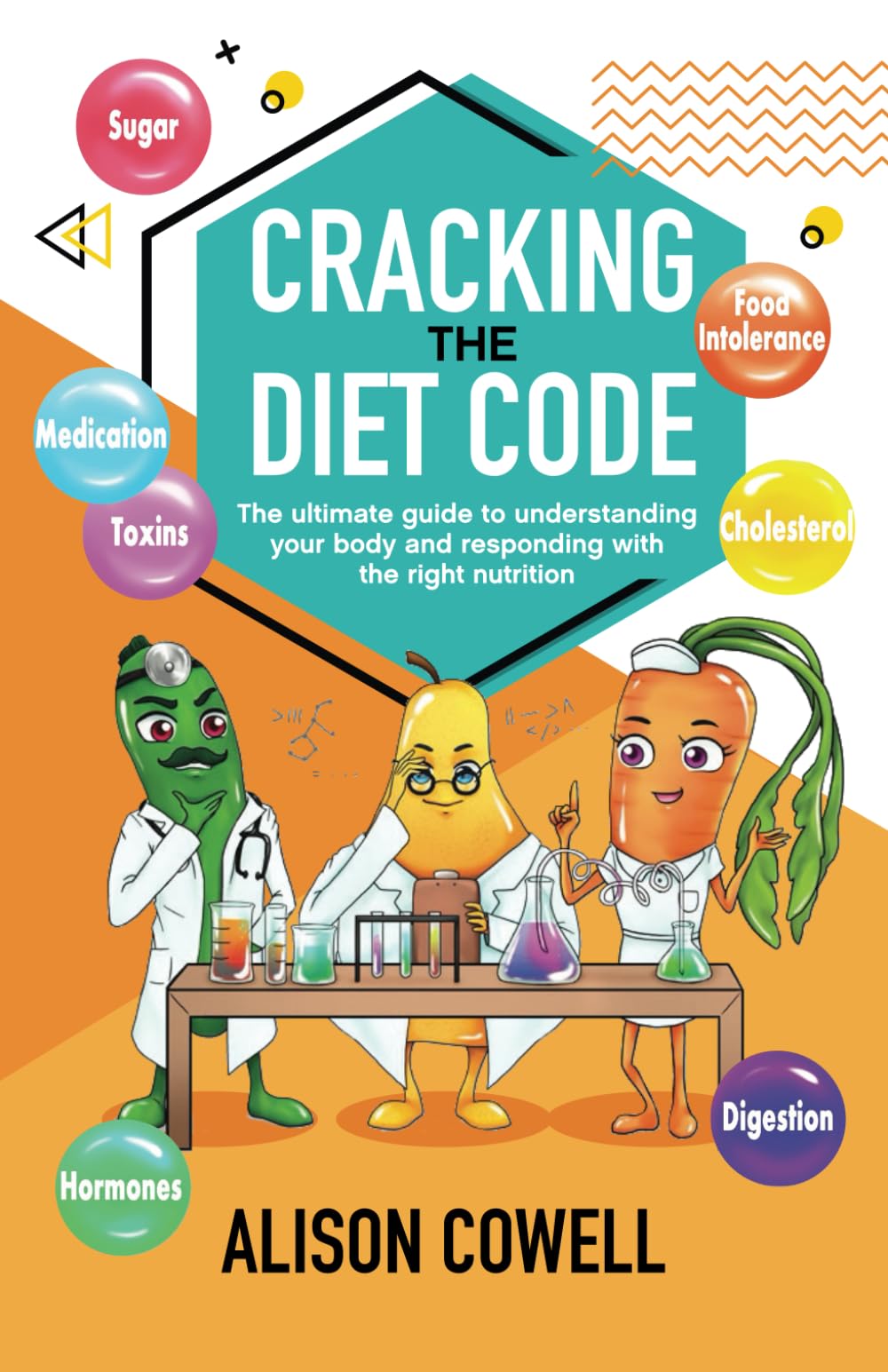 Cracking the Diet Code: The ultimate guide to understanding your body and responding with the right nutrition