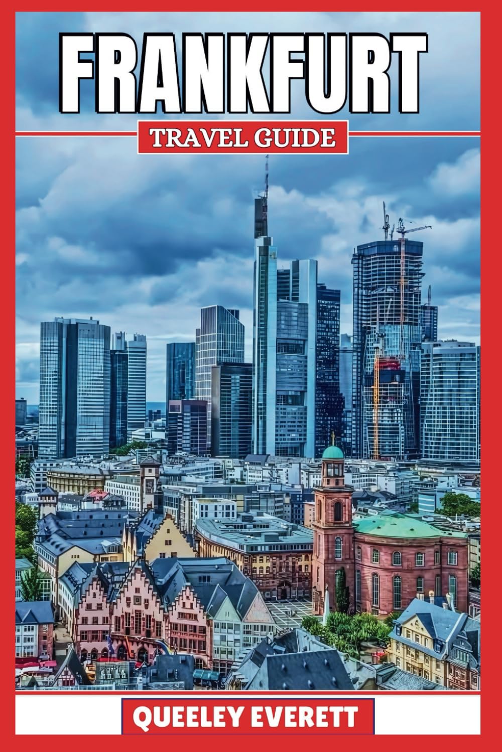 FRANKFURT TRAVEL GUIDE 2025: UNCOVER THE HEART OF GERMANY WITH ESSENTIAL TIPS AND LOCAL INSIGHTS. (ADVENTURE COMPANION)