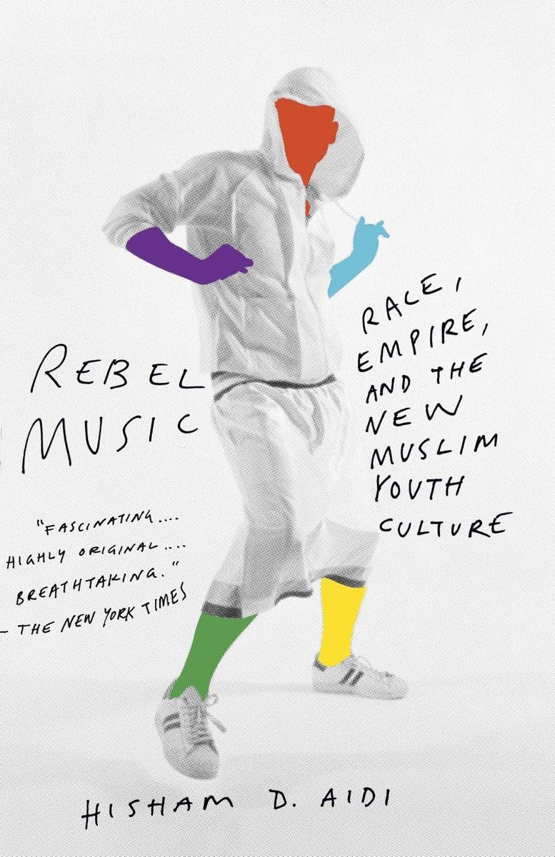 Rebel Music: Race, Empire, and the New Muslim Youth Culture Paperback – December 2, 2014