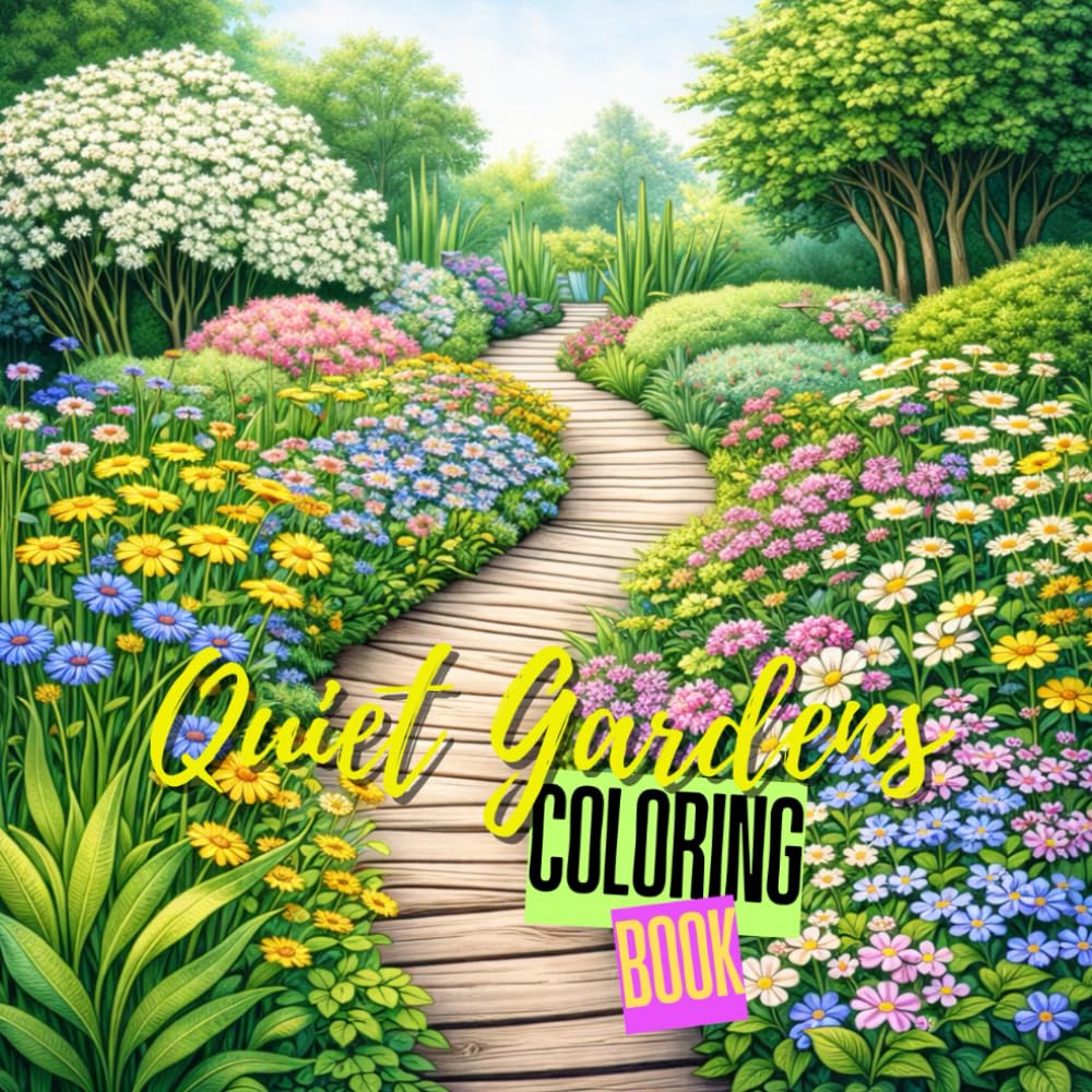 Quiet Gardens: Calming Floral & Nature Coloring Book for Relaxation and Stress Relief