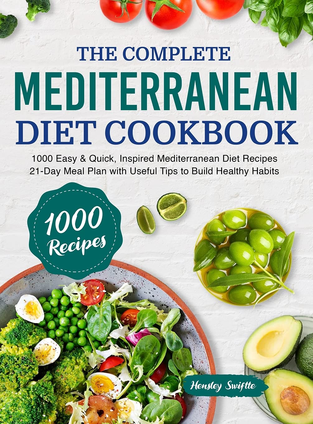 The Complete Mediterranean Diet Cookbook: 1000 Easy & Quick@@ Inspired Mediterranean Diet Recipes - 21-Day Meal Plan with Useful Tips to Build Healthy Habits      Hardcover – January 20, 2021