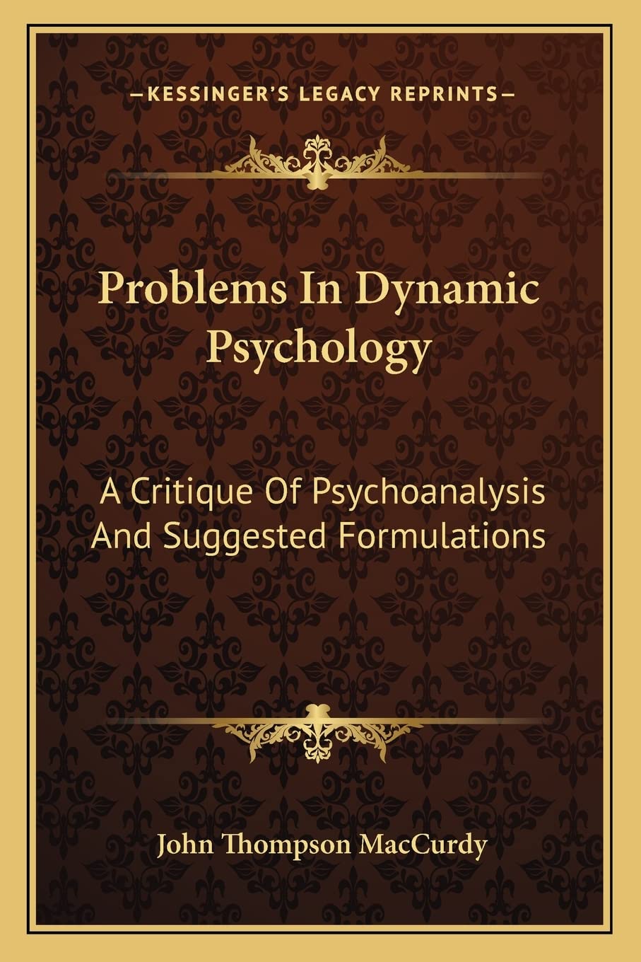 Problems In Dynamic Psychology: A Critique Of Psychoanalysis And Suggested Formulations