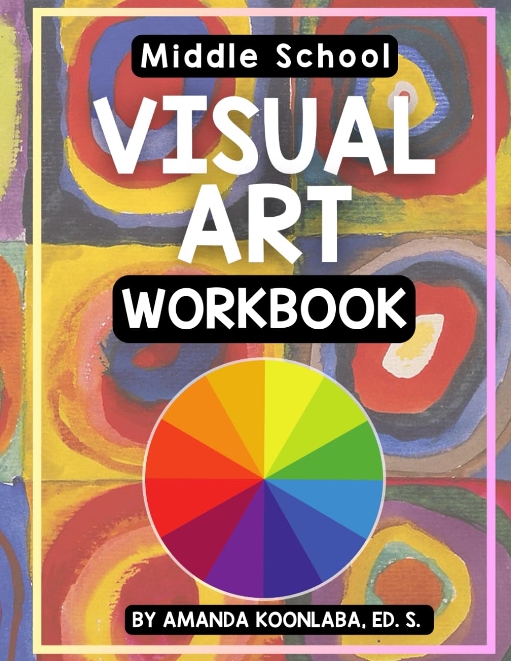 Middle School Visual Art Workbook: An Intro to Art for Kids