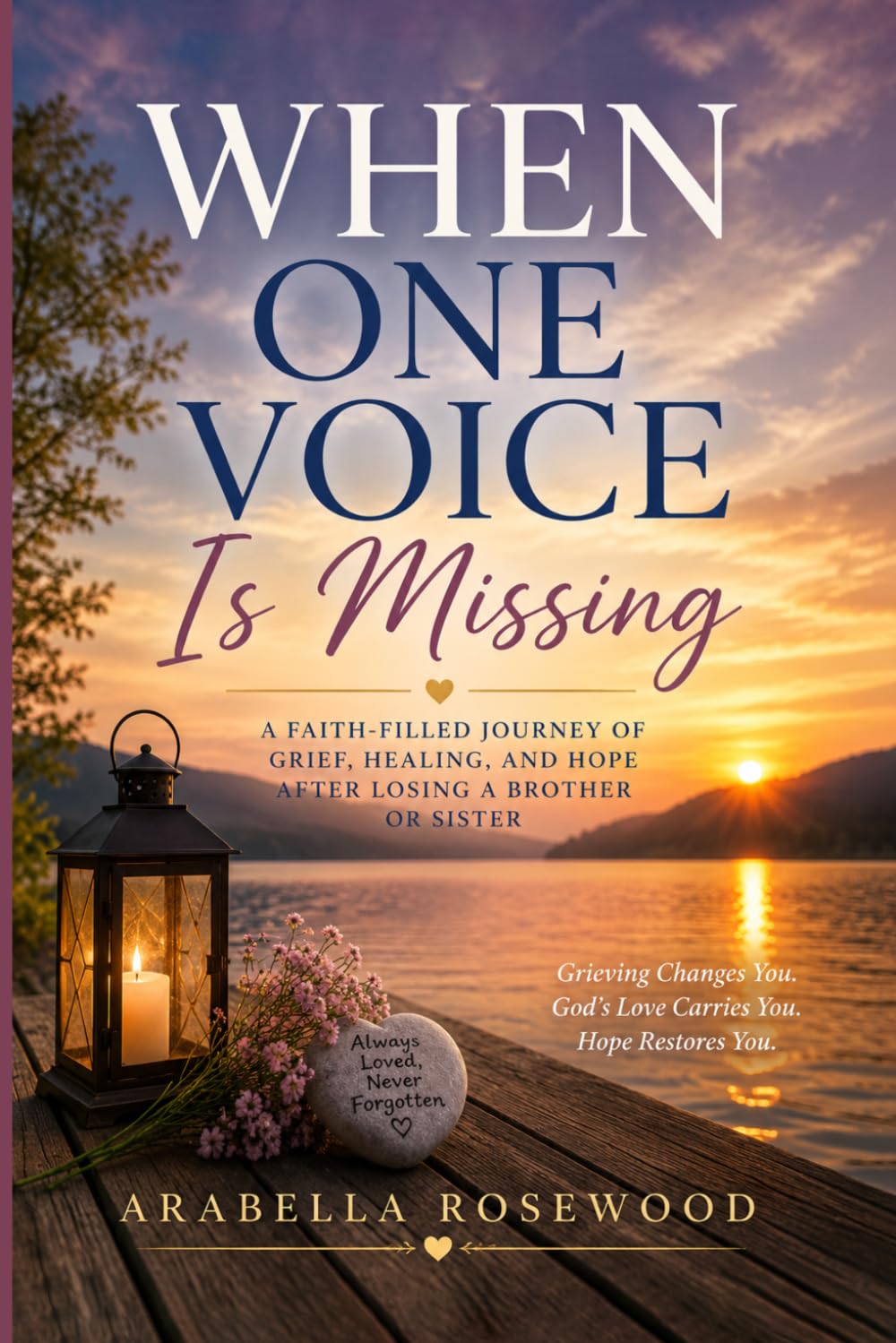 When One Voice Is Missing: Finding Hope, Healing, and God's Presence After the Loss of a Sibling