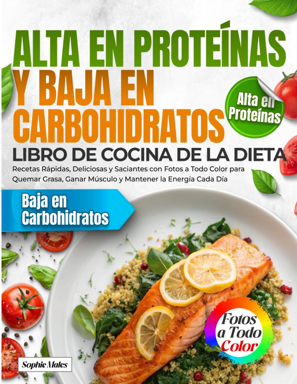 Libro de Cocina de la Dieta Alta en Proteínas y Baja en Carbohidratos: Recetas Rápidas, Deliciosas y Saciantes con Fotos a Todo Color para Quemar Grasa, Ganar Músculo y Mantener la Energía Cada Día      Paperback – November 10, 2025
