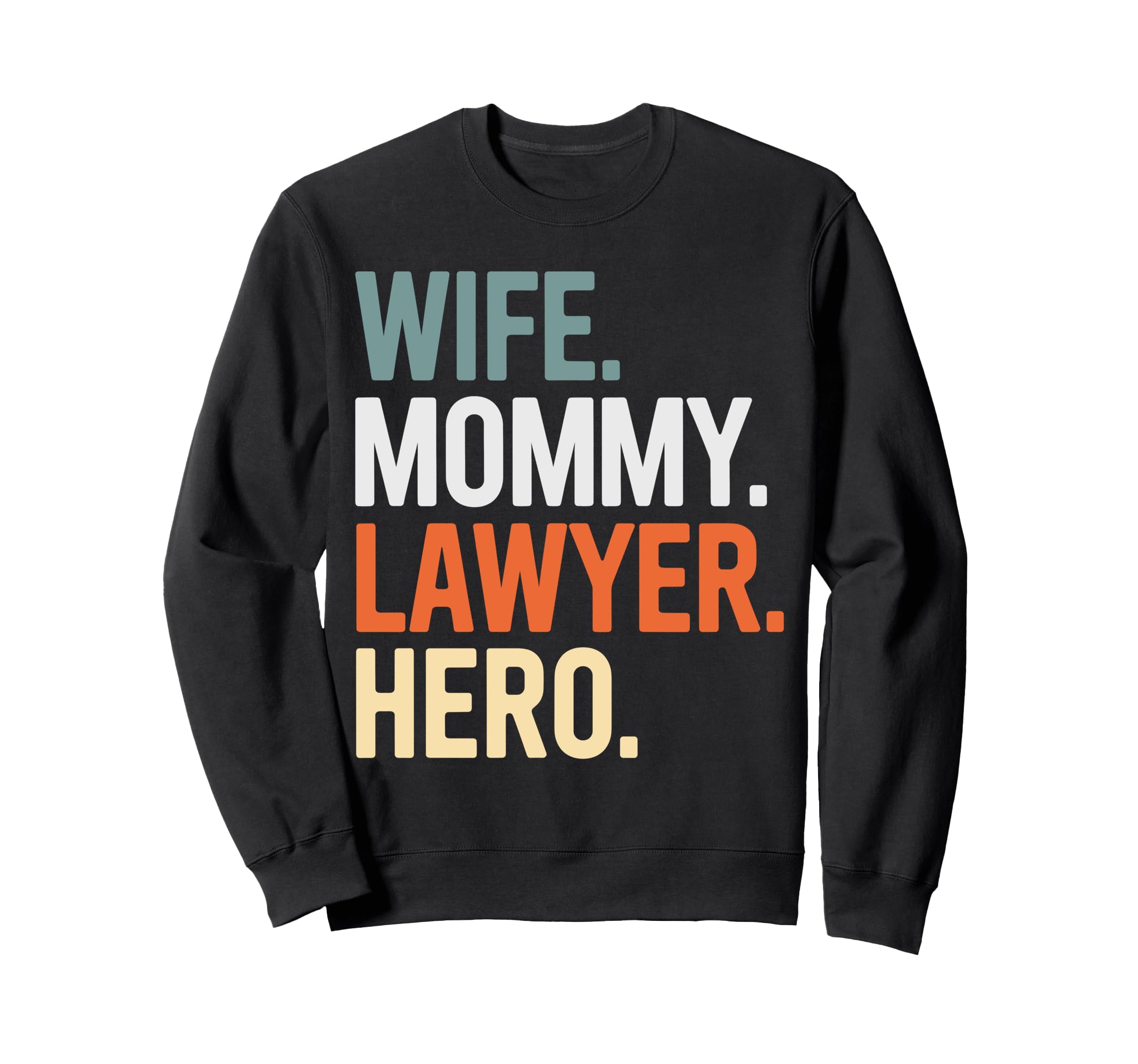 Wife Mom Mama Lawyer Funny Mama Mother's Day Mom Sweatshirt