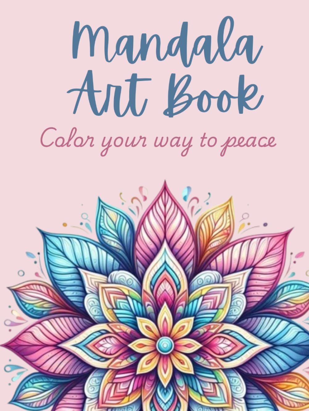Mandala Art Book (Color your way to peace)