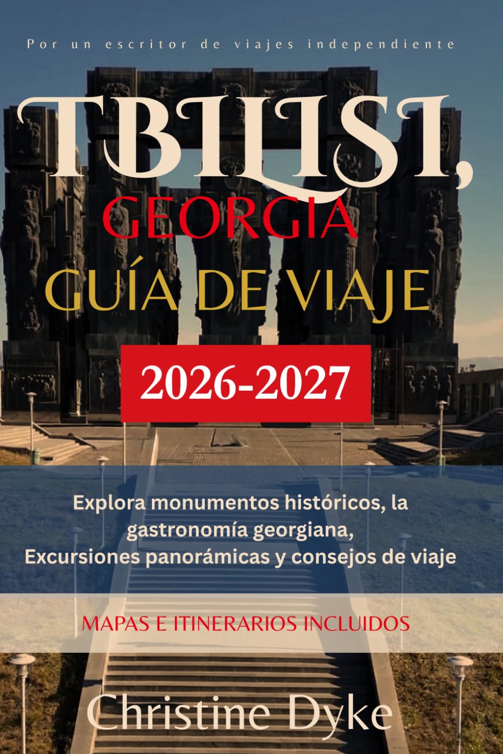 TBILISI, GEORGIA GUÍA DE VIAJE 2026-2027: Explora monumentos históricos, la gastronomía georgiana, Excursiones panorámicas y consejos de viaje
