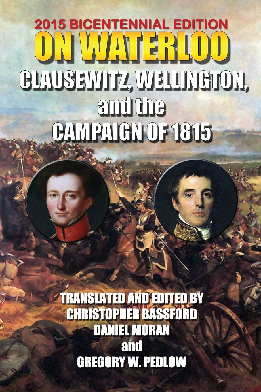 On Waterloo: Clausewitz, Wellington and the Campaign of 1815