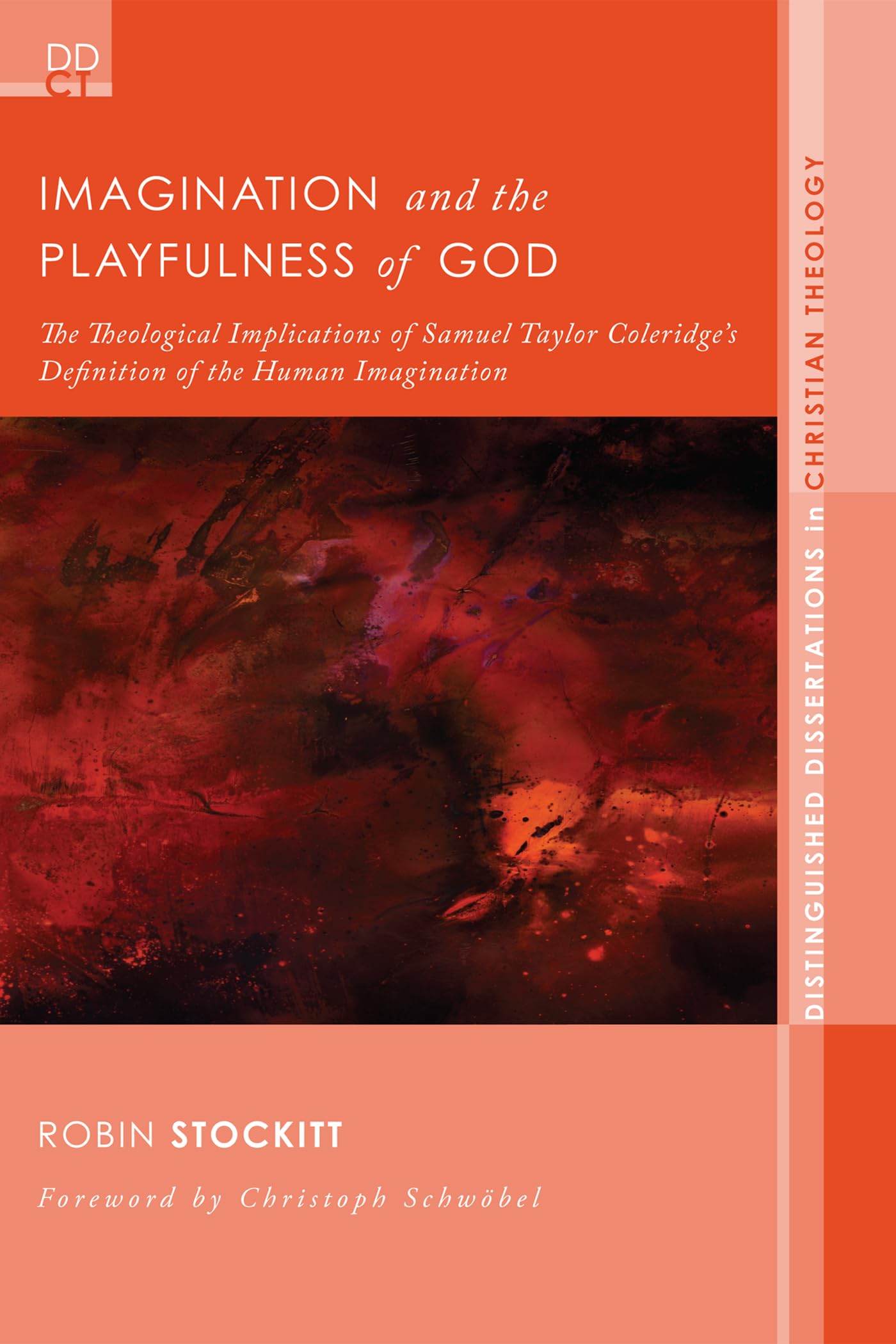 Imagination and the Playfulness of God: The Theological Implications of Samuel Taylor Coleridge's Definition of the Human Imagination (Distinguished Dissertations in Christian Theology): 6