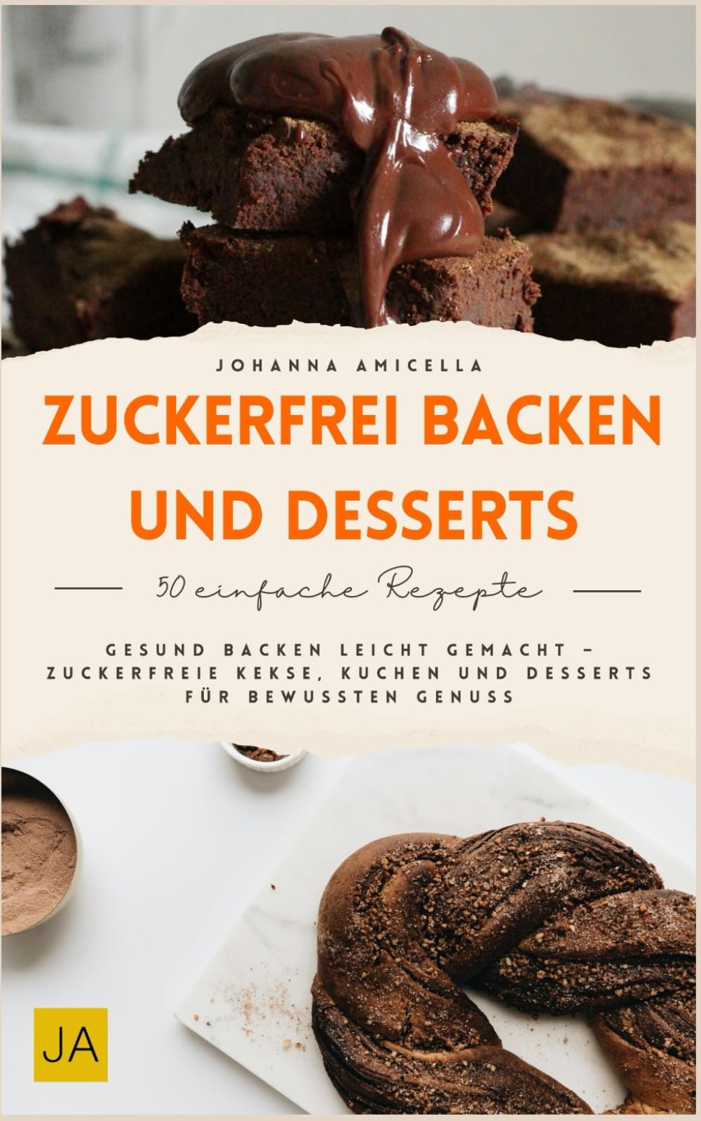 Zuckerfrei Backen und Desserts: Gesund backen leicht gemacht – Zuckerfreie Kekse, Kuchen und Desserts für bewussten Genuss