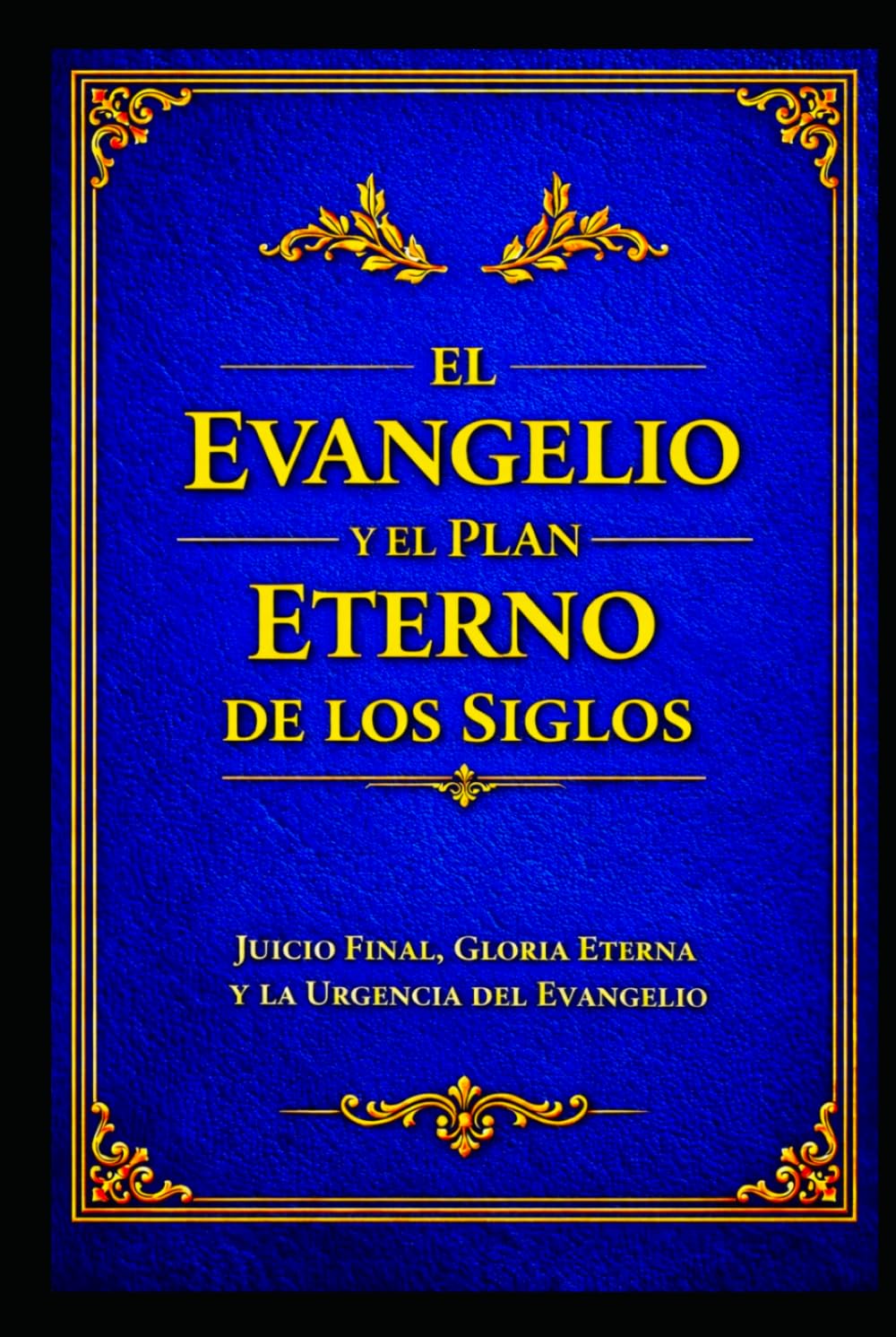 EL EVANGELIO —: El Plan Eterno de Salvación de Dios según la Escritura sola