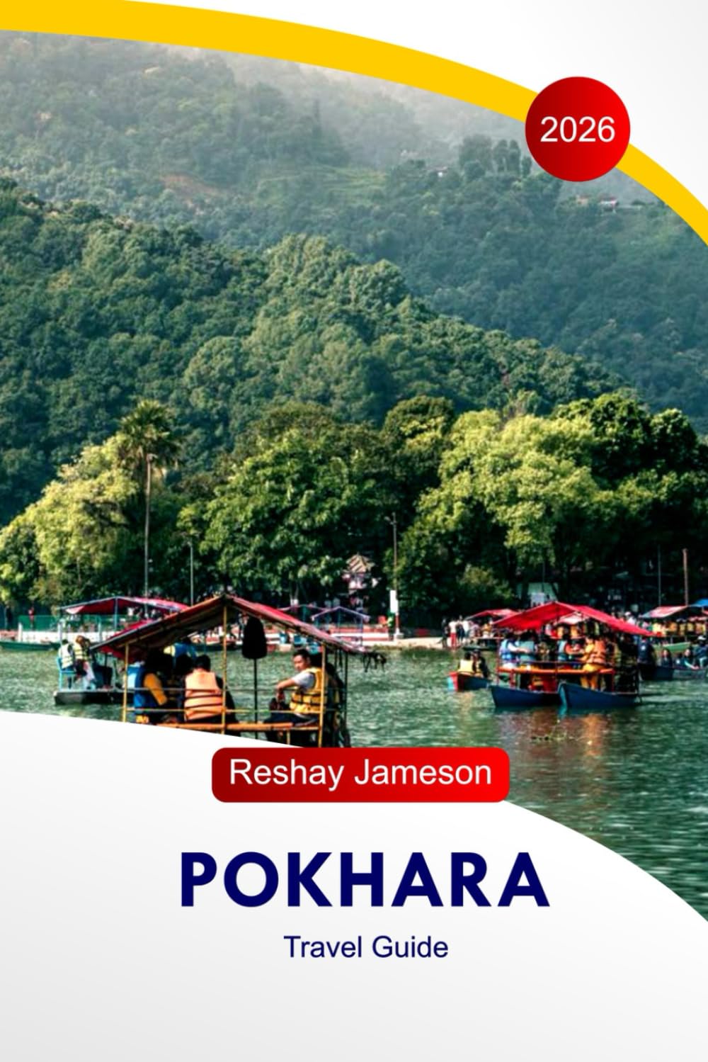 Pokhara Travel Guide 2026: Nepal's Best Itineraries, Lakeside Activities, Trekking Routes, Food Spots, Hotels, and Local Tips for First-Time Travelers