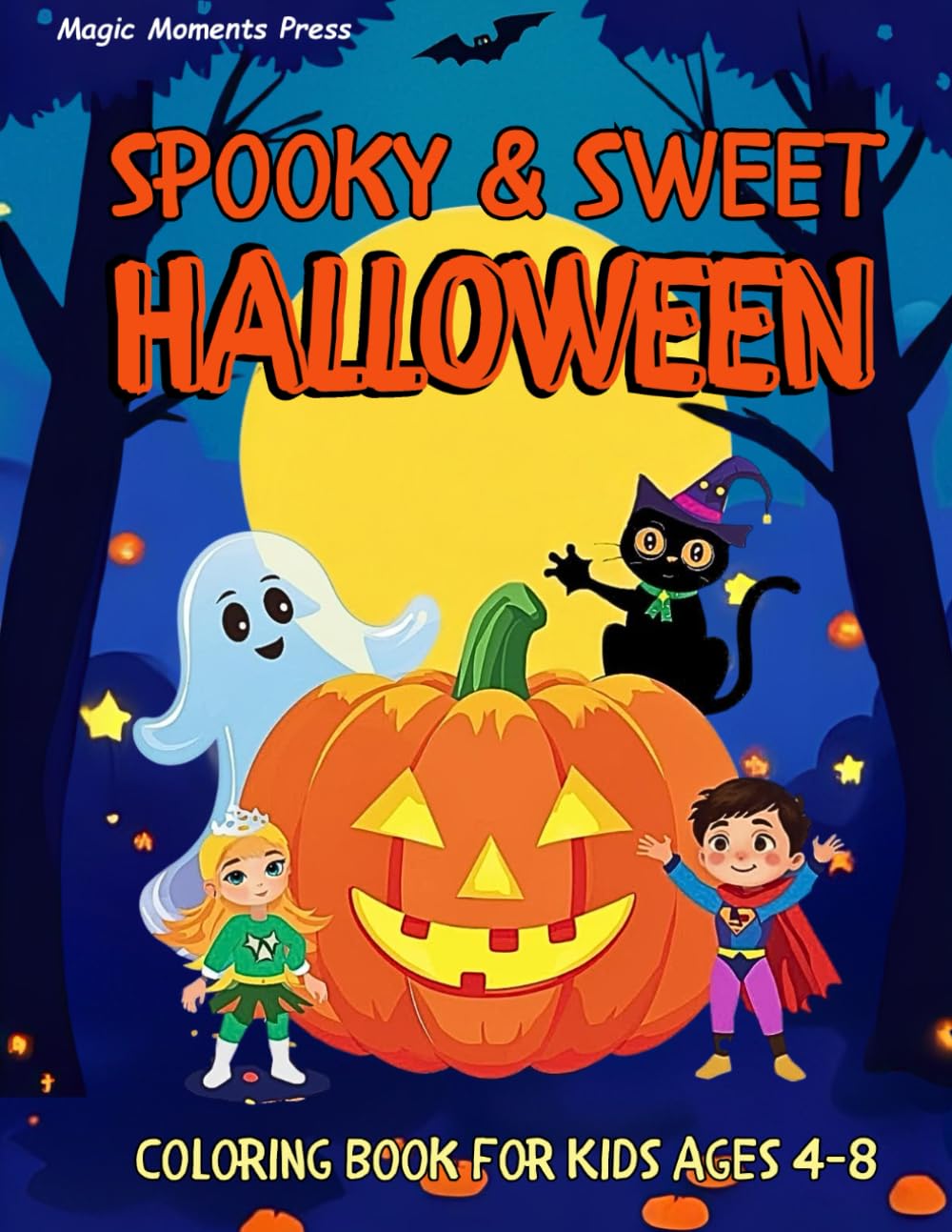 Spooky & Sweet Halloween Coloring Book for Kids Ages 4–8: 45 Easy and Fun Pages with Pumpkins, Ghosts, Costumes, and More to Color for Trick-or-Treat ... Press. Cheerful books for curious kids)